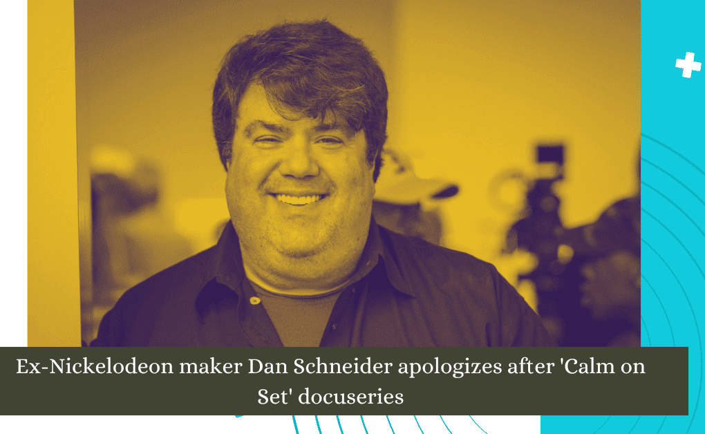 Ex-Nickelodeon maker Dan Schneider apologizes after 'Calm on Set' docuseries