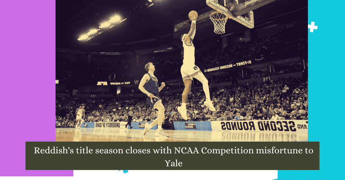 Reddish's title season closes with NCAA Competition misfortune to Yale