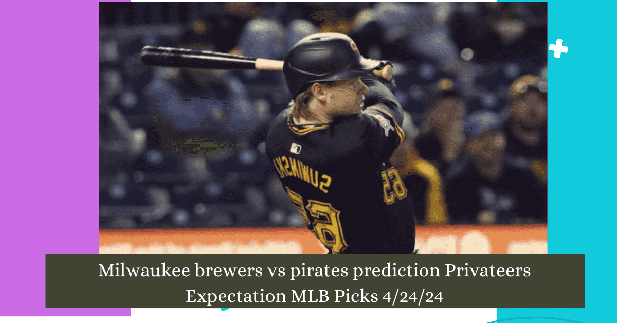 brewers vs pirates prediction upadatets 2024